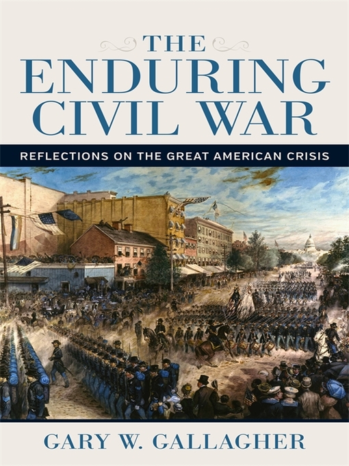 Title details for The Enduring Civil War by Gary W. Gallagher - Available